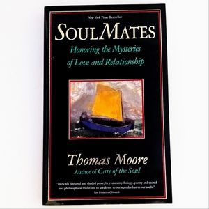 Soul Mates: Honoring the Mystery of Love and Relationship By Thomas Moore
